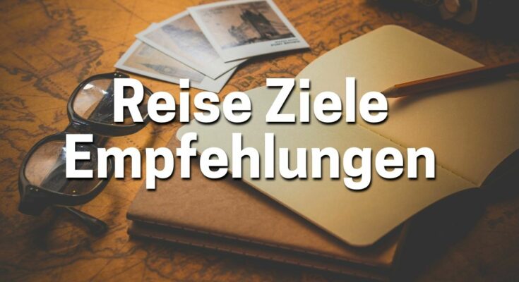 Ferienhaus Reiseziele Empfehlungen