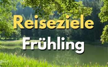 Reiseziele im Frühling