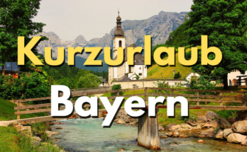 Kurzurlaub Bayern