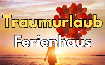 Traumurlaub im Ferienhaus in Deutschland